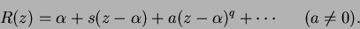 \begin{displaymath}
R(z) = \alpha + s(z - \alpha) + a(z - \alpha)^q + \cdots \hspace{0.25in}(a \neq 0).
\end{displaymath}
