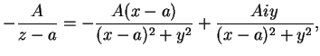 $\displaystyle -\frac{A}{z-a} = -\frac{A(x-a)}{(x-a)^2 + y^2} + \frac{Aiy}{(x-a)^2 + y^2},$