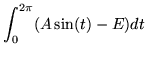 $\displaystyle \int_0^{2\pi}(A\sin(t)-E)dt$