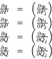 \begin{displaymath}\begin{array}{ccc}
\frac{\partial q}{\partial P} & = & \lef...
... = & \left(\frac{\partial p_i}{\partial Q_j}\right)
\end{array}\end{displaymath}