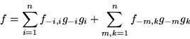 \begin{displaymath}f=\sum_{i=1}^nf_{-i,i}g_{-i}g_i+\sum_{m,k=1}^nf_{-m,k}g_{-m}g_k\end{displaymath}