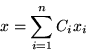 \begin{displaymath}x = \sum_{i=1}^n C_ix_i\end{displaymath}