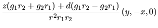 $\displaystyle \frac{z(g_1r_2+g_2r_1)+d(g_1r_2-g_2r_1)}{r^2r_1r_2}
\left(y,-x,0\right)$