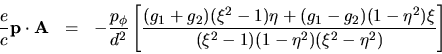 \begin{eqnarray*}
\frac{e}{c}{\bf p}\cdot{\bf A} & = &
-\frac{p_{\phi}}{d^2}...
..._1-g_2)(1-\eta^2)\xi}{(\xi^2-1)(1-\eta^2)(\xi^2-\eta^2)}\right]
\end{eqnarray*}