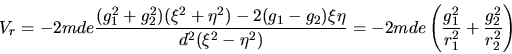 \begin{displaymath}
V_r = -2mde\frac{(g_1^2+g_2^2)(\xi^2+\eta^2)-2(g_1-g_2)\xi...
...
= -2mde\left(\frac{g_1^2}{r_1^2}+\frac{g_2^2}{r_2^2}\right)
\end{displaymath}