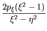 $\displaystyle \frac{2p_{\xi}(\xi^2-1)}{\xi^2-\eta^2}$