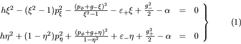 \begin{displaymath}
\left.
\begin{array}{ccc}
h\xi^2 -(\xi^2-1)p_\xi^2-\frac...
...{g_+^2}{2}-\alpha & = & 0
\end{array}
\right\} \eqno{(1)}
\end{displaymath}