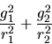 \begin{displaymath}\frac{g_1^2}{r_1^2}+\frac{g_2^2}{r_2^2}\end{displaymath}