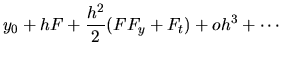 $\displaystyle y_0+hF+\frac{h^2}{2}(FF_y+F_t)+oh^3+\cdots$