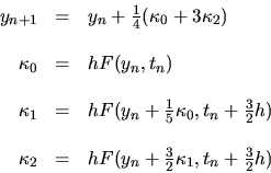 \begin{displaymath}
\begin{array}{rcl}
y_{n+1} &=& y_n + \frac{1}{4}(\kappa_0...
...=& h F(y_n+\frac{3}{2}\kappa_1,t_n+\frac{3}{2}h)
\end{array}
\end{displaymath}