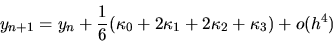 \begin{displaymath}
y_{n+1} = y_n + \frac{1}{6}(\kappa_0+2\kappa_1+2\kappa_2+\kappa_3)
+ o(h^4)
\end{displaymath}