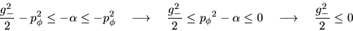\begin{displaymath}\frac{g_-^2}{2} - p_\phi^2 \leq -\alpha \leq
- p_\phi^2 \qu...
...ha \leq 0
\quad \longrightarrow \quad \frac{g_-^2}{2} \leq 0 \end{displaymath}