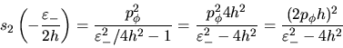 \begin{displaymath}
s_2\left(-\frac{\varepsilon_-}{2h}\right) =
\frac{p_\phi^...
...silon_-^2-4h^2} = \frac{(2p_\phi
h)^2}{\varepsilon_-^2-4h^2}
\end{displaymath}