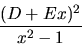 \begin{displaymath}\frac{(D + Ex)^2}{x^2-1} \end{displaymath}