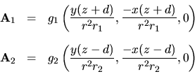 \begin{eqnarray*}
{\bf A}_1 & = & g_1\left(\frac{y(z+d)}{r^2r_1},
\frac{-x(z...
...ft(\frac{y(z-d)}{r^2r_2},
\frac{-x(z-d)}{r^2r_2},0\right) \\
\end{eqnarray*}