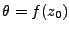 $ \theta = f(z_0)$