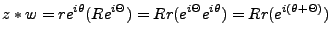 $\displaystyle z * w = r e^{i\theta}( Re^{i\Theta}) = Rr(e^{i\Theta}e^{i\theta}) = Rr(e^{i(\theta + \Theta)})
$