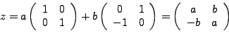 \begin{displaymath}
z =a
\left(
\begin{array}{cccc}
1 & 0 \\
0 & 1
\end{arra...
...ft(
\begin{array}{cccc}
a & b \\
-b & a
\end{array}\right)
\end{displaymath}