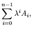 $\displaystyle \sum_{i=0}^{n-1} \lambda^i A_i,$