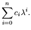 $\displaystyle \sum_{i=0}^n c_i\lambda^i.$