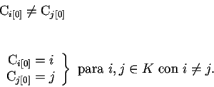 \begin{displaymath}\begin{array}{l} \mathrm{C}_{i[0]} \neq \mathrm{C}_{j[0]}  ...
...ht\} \mbox{ para } i,j \in K \mbox{ con } i \neq j. \end{array}\end{displaymath}