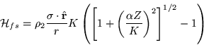 \begin{displaymath}
{\cal H}_{fs} = \rho_2 \frac{\sigma\cdot\hat{\bf r}}{r} K \...
...left[1+\left(\frac{\alpha Z}{K}\right)^2\right]^{1/2}-1\right)
\end{displaymath}