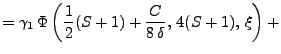 $\displaystyle = \gamma_1 \Phi \left(\frac{1}{2} (S + 1) + \frac{C}{8 \delta},  4(S + 1), \xi \right) +$