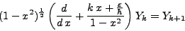 \begin{displaymath}
(1 - x^2)^\frac{1}{2} \left(\frac{d}{d x} + \frac{k x + \frac{\varepsilon}{\hbar}}{1 - x^2}\right) Y_k = Y_{k + 1}
\end{displaymath}