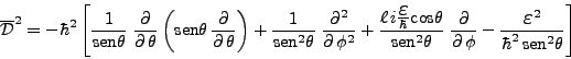 \begin{displaymath}
\overline{{\mathcal{D}}}^2 =-\hbar^2
\left[\frac{1}{\mbox{...
...\large$\varepsilon$}}}^2}{\hbar^2 \mbox{sen}^2\theta}\right]
\end{displaymath}