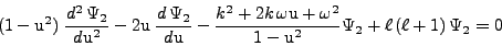 \begin{displaymath}
(1 - \mbox{u}^2)\;\frac{d^2 \Psi_2}{d\mbox{u}^2} - 2\mbox{...
...mega^2}{1 - \mbox{u}^2} \Psi_2 + \ell (\ell + 1) \Psi_2 = 0
\end{displaymath}