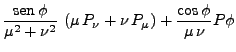 $\displaystyle \frac{\mbox{sen} \phi}{\mu^2 + \nu^2}   (\mu  P_{\nu} + \nu 
P_{\mu}) + \frac{\mbox{cos} \phi}{\mu  \nu}P\phi$