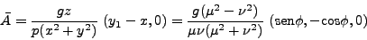 \begin{displaymath}
\bar{A} = \frac{gz}{p(x^2 + y^2)}   (y_1 - x, 0) = \frac{...
...nu (\mu^2 + \nu^2)}   (\mbox{sen}\phi,
-\mbox{cos}\phi, 0)
\end{displaymath}