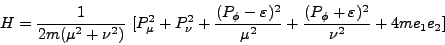 \begin{displaymath}
H = \frac{1}{2m (\mu^2 + \nu^2)}   [P^2_\mu + P^2_\nu +
...
...mu^2} + \frac{(P_\phi +
\varepsilon)^2}{\nu^2} + 4 me_1 e_2]
\end{displaymath}
