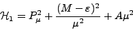 \begin{displaymath}
\mathcal{H}_1 = P^2_\mu + \frac{(M - \varepsilon)^2}{\mu^2} + A\mu^2
\end{displaymath}