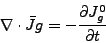 \begin{displaymath}
\nabla \cdot \bar{J}g = - \frac{\partial J^0_g}{\partial t}
\end{displaymath}