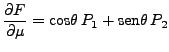 $\displaystyle \frac{\partial F}{\partial \mu} = \mbox{cos} \theta  P_1 + \mbox{sen} \theta  P_2$