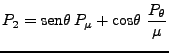 $\displaystyle P_2 = \mbox{sen} \theta  P_\mu + \mbox{cos} \theta
  \frac{P_\theta}{\mu}$
