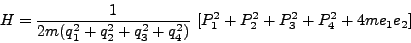\begin{displaymath}
H = \frac{1}{2m (q^2_1 + q^2_2 + q^2_3 + q^2_4)}   [P^2_1 +
P^2_2 + P^2_3 + P^2_4 + 4me_1 e_2]
\end{displaymath}