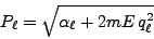 \begin{displaymath}
P_\ell = \sqrt{\alpha_\ell + 2mE q^2_\ell}
\end{displaymath}