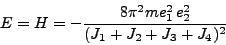 \begin{displaymath}
E = H = -\frac{8\pi^2 me^2_1  e^2_2}{(J_1 + J_2 + J_3 + J_4)^2}
\end{displaymath}