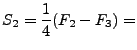 $\displaystyle S_2 = \frac{1}{4}(F_2 - F_3) =$