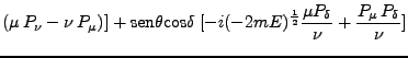 $\displaystyle (\mu P_\nu - \nu P_\mu)] + \mbox{sen}\theta \mbox{cos}\delta \; [-i (-2mE)^\frac{1}{2} \frac{\mu P_\delta}{\nu} + \frac{P_\mu P_\delta}{\nu}]$
