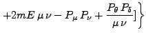 $\displaystyle \left. +2mE \mu \nu - P_\mu P_\nu + \frac{P_\theta P_\delta}{\mu \nu}]\right\}$