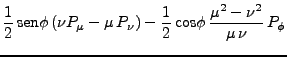 $\displaystyle \frac{1}{2}  \mbox{sen}\phi (\nu P_\mu - \mu 
P_\nu) - \frac{1}{2}  \mbox{cos}\phi  \frac{\mu^2 -
\nu^2}{\mu \nu}  P_\phi$