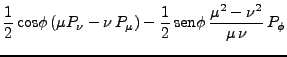 $\displaystyle \frac{1}{2}  \mbox{cos}\phi (\mu P_\nu - \nu 
P_\mu) - \frac{1}{2}  \mbox{sen}\phi  \frac{\mu^2 -
\nu^2}{\mu \nu}  P_\phi$