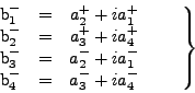 \begin{displaymath}\left.
\begin{array}{ccc}
\mbox{b}_1^- & = & a_2^+ + i a_...
...box{b}_4^- & = & a_3^- + i a_4^-
\end{array} \qquad \right\}
\end{displaymath}