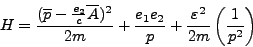 \begin{displaymath}
H = \frac {(\overline{p}-\frac{e_2}{c}\overline{A})^2} {2m...
...
+ \frac {\varepsilon ^2} {2m} \left( \frac 1 {p^2} \right)
\end{displaymath}