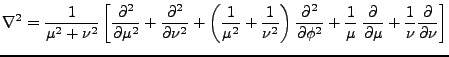 $\displaystyle \nabla^2 = \frac 1 { \mu^2+ \nu^2 } \left [ \frac {\partial^2} {\...
... \partial {\partial \mu} + \frac 1 { \nu} \frac \partial {\partial \nu} \right]$