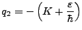 $\displaystyle q_2 = -\left(K + \frac\varepsilon{\hbar}\right)$