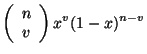 $\displaystyle \left (\begin{array}{c}
n \\
v
\end{array} \right ) x^{v} (1-x)^{n-v}
$
